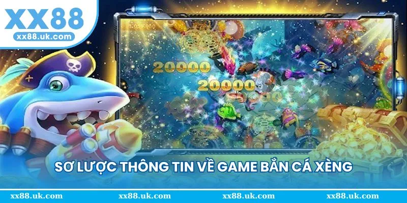 Tìm hiểu các thông tin về game bắn cá xèng